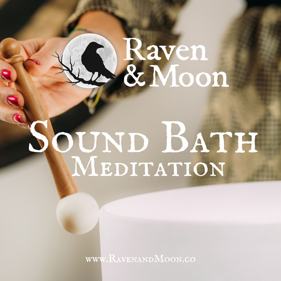 Sound Bath Meditation | Wednesday, November 19th, 6pm-7pm | Raven & Moon